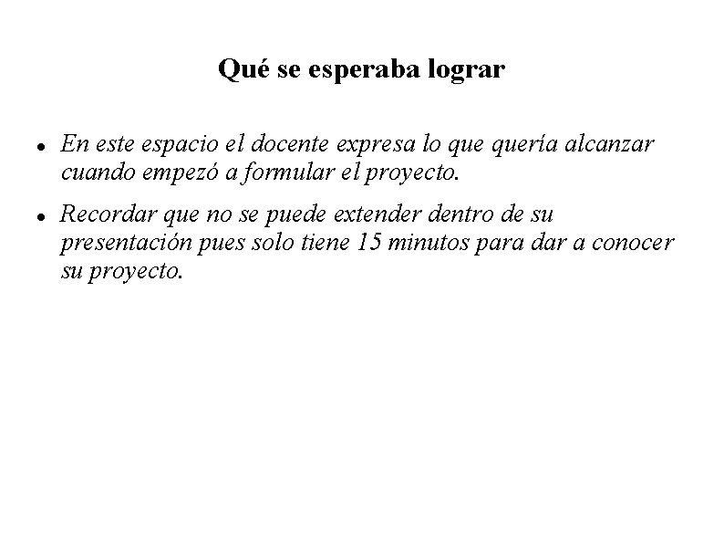 Qué se esperaba lograr En este espacio el docente expresa lo quería alcanzar cuando