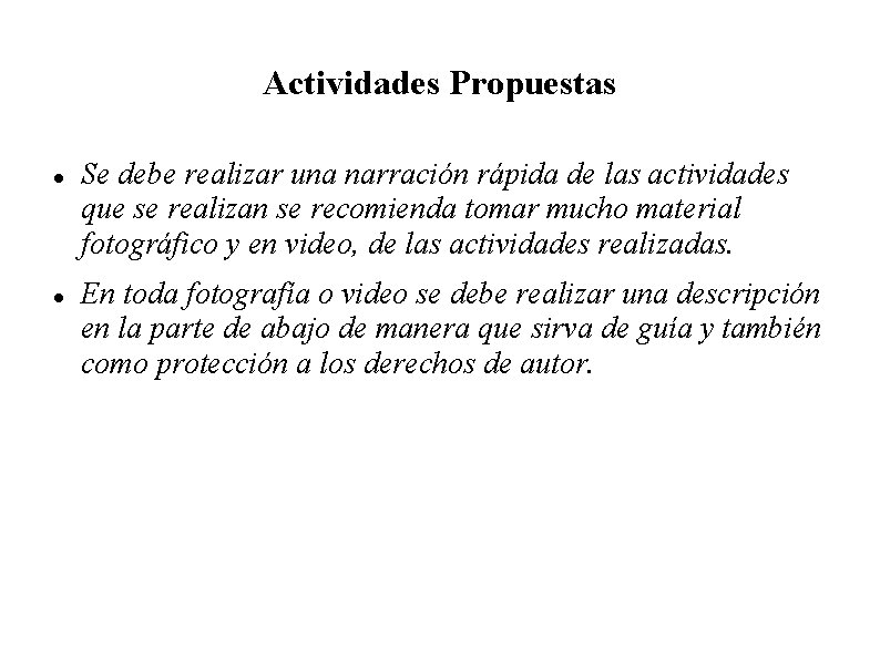 Actividades Propuestas Se debe realizar una narración rápida de las actividades que se realizan