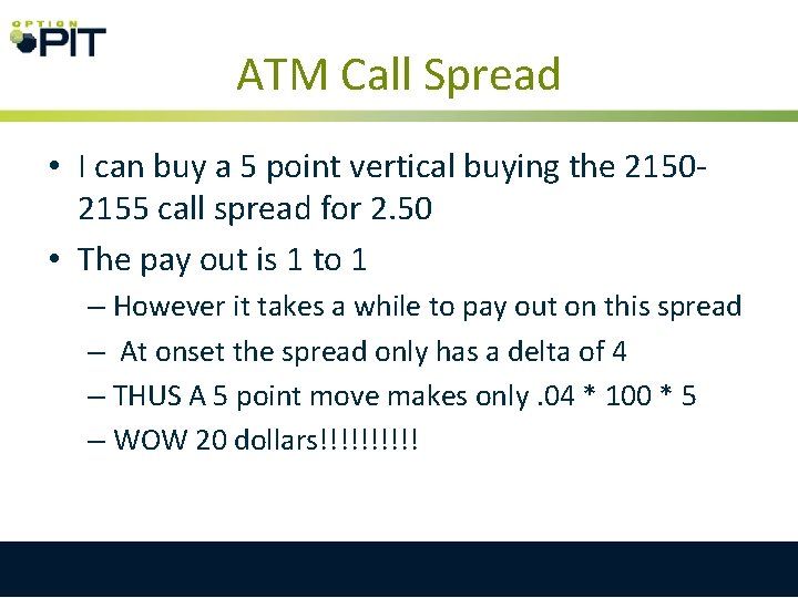 ATM Call Spread • I can buy a 5 point vertical buying the 21502155