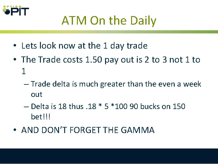 ATM On the Daily • Lets look now at the 1 day trade •
