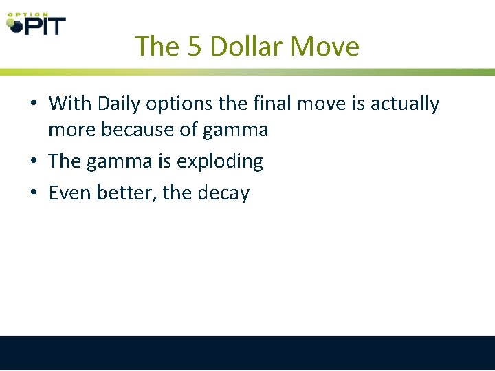 The 5 Dollar Move • With Daily options the final move is actually more