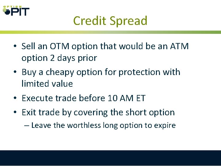 Credit Spread • Sell an OTM option that would be an ATM option 2
