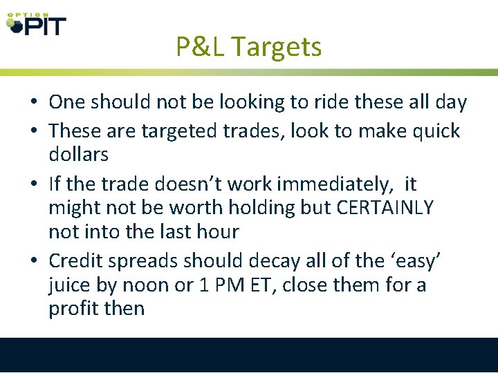 P&L Targets • One should not be looking to ride these all day •