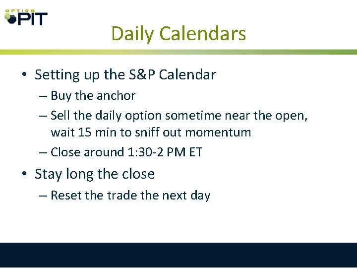 Daily Calendars • Setting up the S&P Calendar – Buy the anchor – Sell