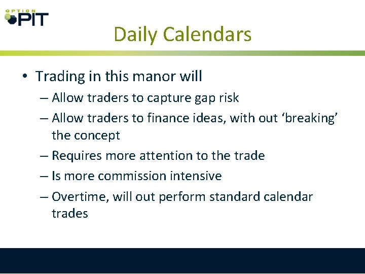 Daily Calendars • Trading in this manor will – Allow traders to capture gap