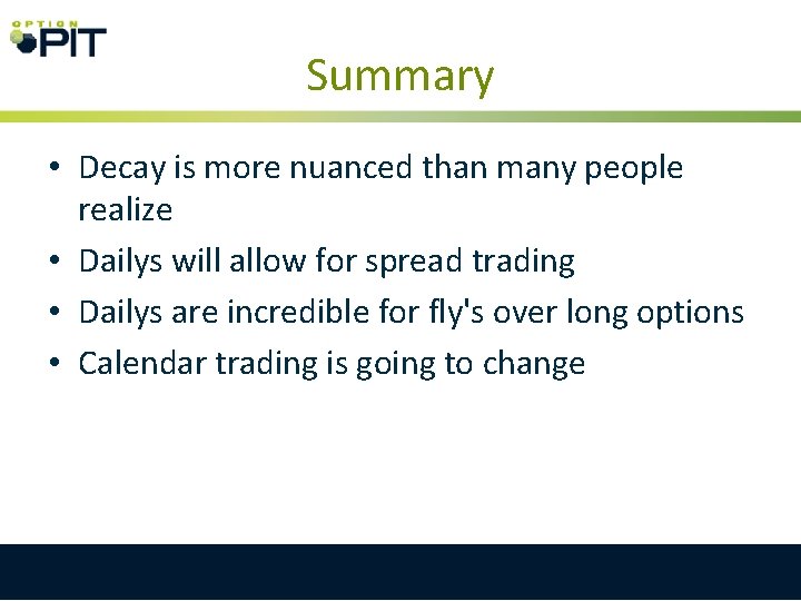 Summary • Decay is more nuanced than many people realize • Dailys will allow