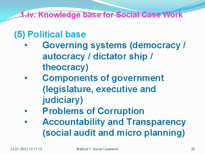 1. iv. Knowledge base for Social Case Work (5) Political base • Governing systems