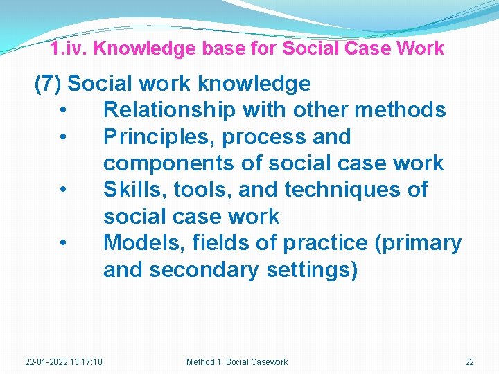1. iv. Knowledge base for Social Case Work (7) Social work knowledge • Relationship