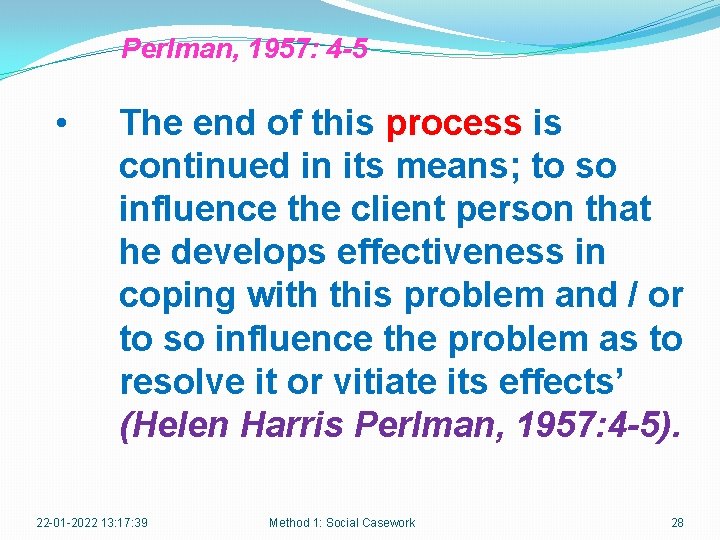 Perlman, 1957: 4 -5 • The end of this process is continued in its