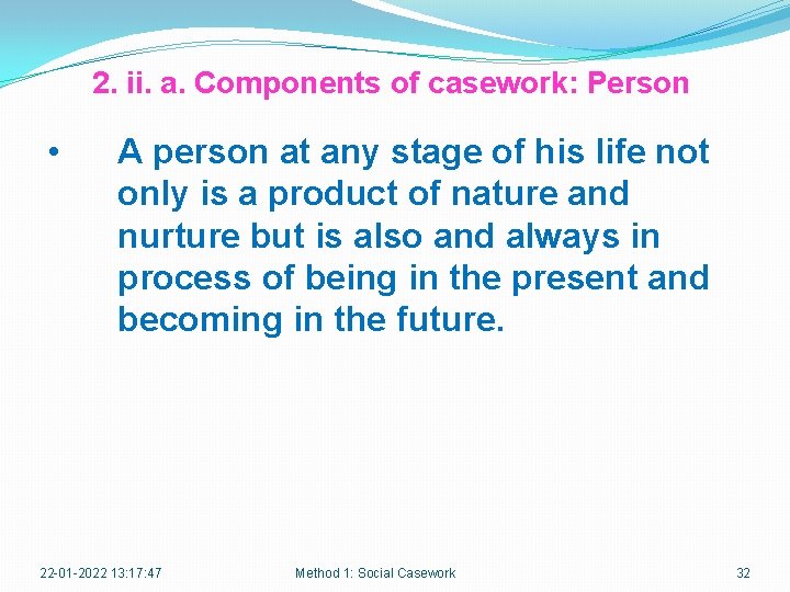 2. ii. a. Components of casework: Person • A person at any stage of