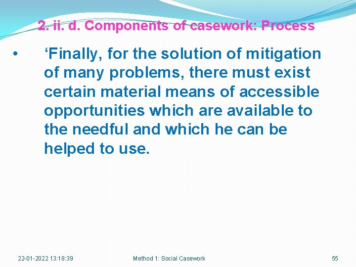 2. ii. d. Components of casework: Process • ‘Finally, for the solution of mitigation