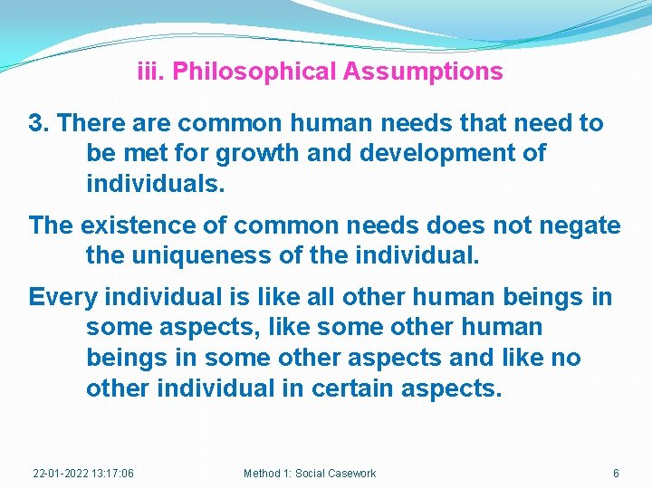 iii. Philosophical Assumptions 3. There are common human needs that need to be met