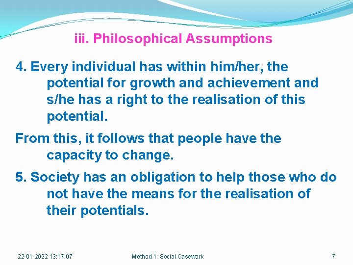 iii. Philosophical Assumptions 4. Every individual has within him/her, the potential for growth and