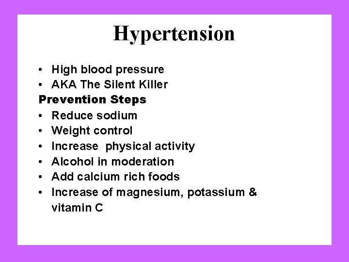 Hypertension • High blood pressure • AKA The Silent Killer Prevention Steps • Reduce