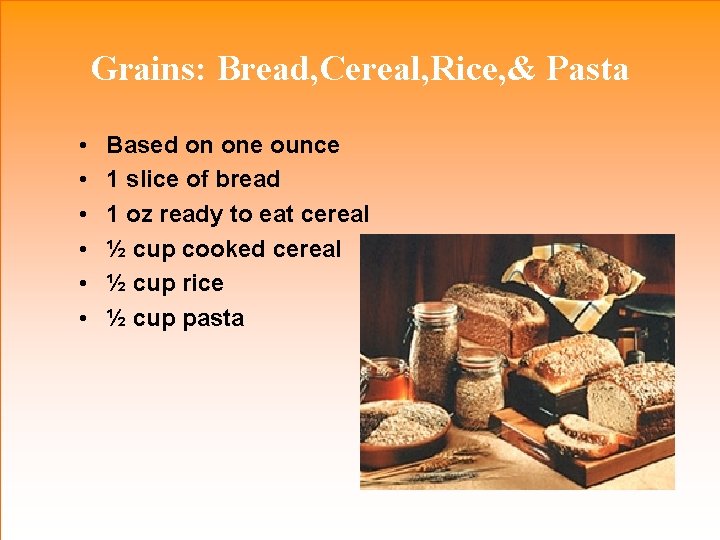 Grains: Bread, Cereal, Rice, & Pasta • • • Based on one ounce 1