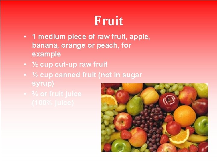 Fruit • 1 medium piece of raw fruit, apple, banana, orange or peach, for