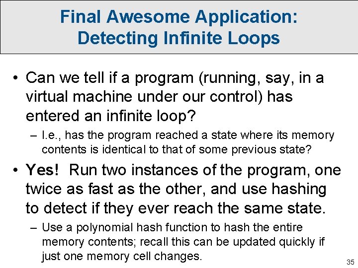 Final Awesome Application: Detecting Infinite Loops • Can we tell if a program (running,