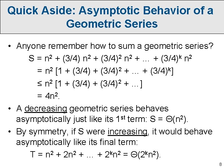 Quick Aside: Asymptotic Behavior of a Geometric Series • Anyone remember how to sum