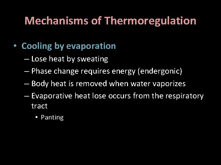 Mechanisms of Thermoregulation • Cooling by evaporation – Lose heat by sweating – Phase