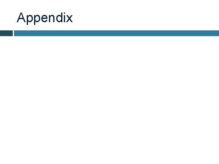 Presentation Appendix GROUP PRESENTATION TEMPLATE You dont have to follow