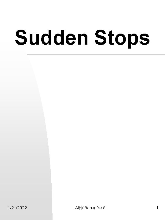 Sudden Stops 1/21/2022 Alþjóðahagfræði 1 