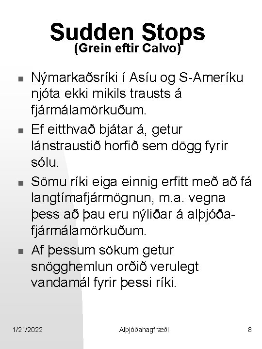 Sudden Stops (Grein eftir Calvo) n n Nýmarkaðsríki í Asíu og S-Ameríku njóta ekki