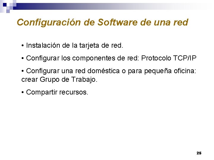 Configuración de Software de una red • Instalación de la tarjeta de red. •