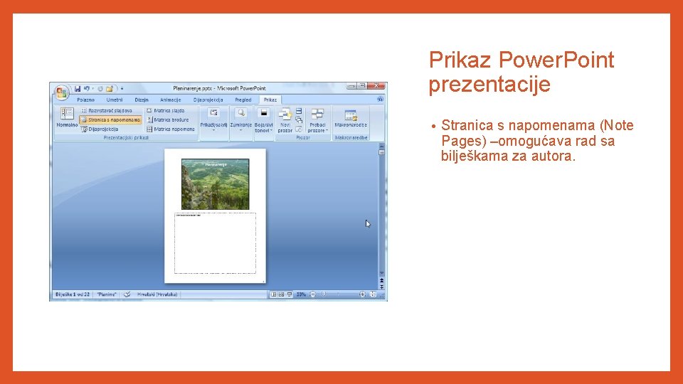 Prikaz Power. Point prezentacije • Stranica s napomenama (Note Pages) –omogućava rad sa bilješkama