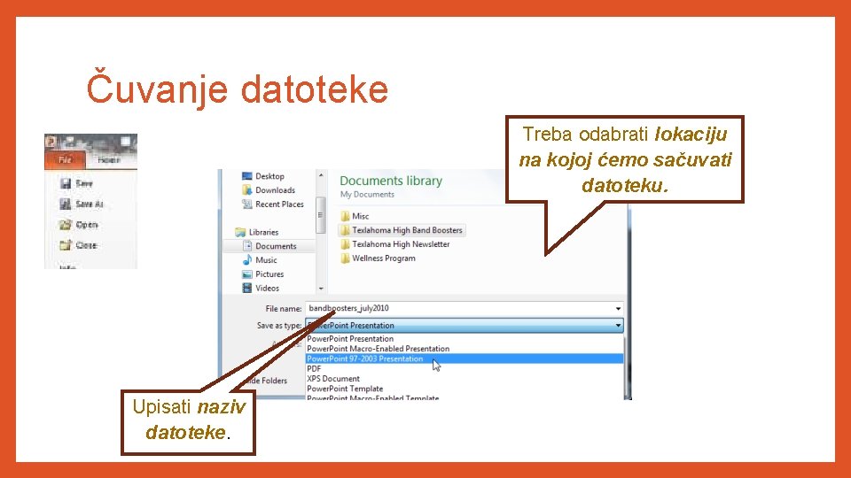 Čuvanje datoteke Treba odabrati lokaciju na kojoj ćemo sačuvati datoteku. Upisati naziv datoteke. 