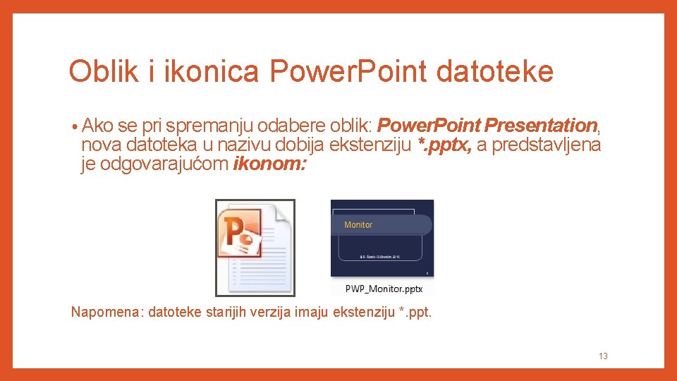 Oblik i ikonica Power. Point datoteke • Ako se pri spremanju odabere oblik: Power.