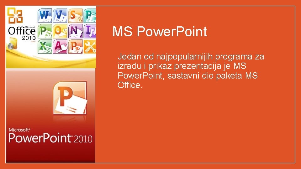 MS Power. Point • Jedan od najpopularnijih programa za izradu i prikaz prezentacija je