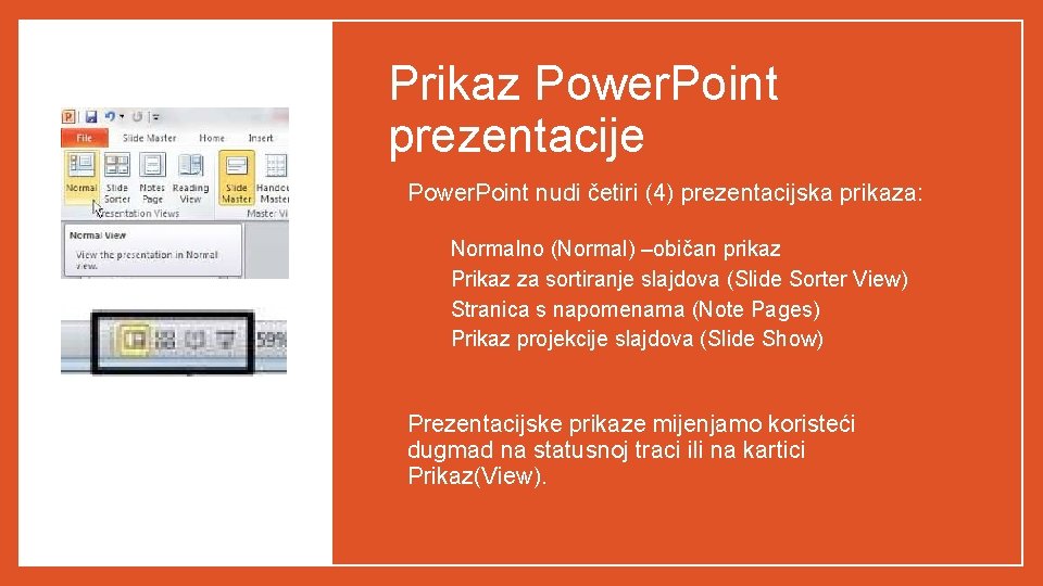 Prikaz Power. Point prezentacije • Power. Point nudi četiri (4) prezentacijska prikaza: 1. 2.