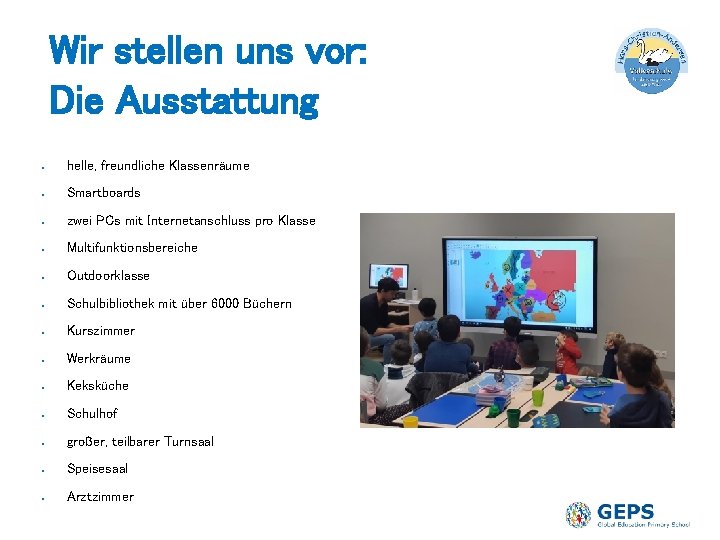 Wir stellen uns vor: Die Ausstattung ● helle, freundliche Klassenräume ● Smartboards ● zwei