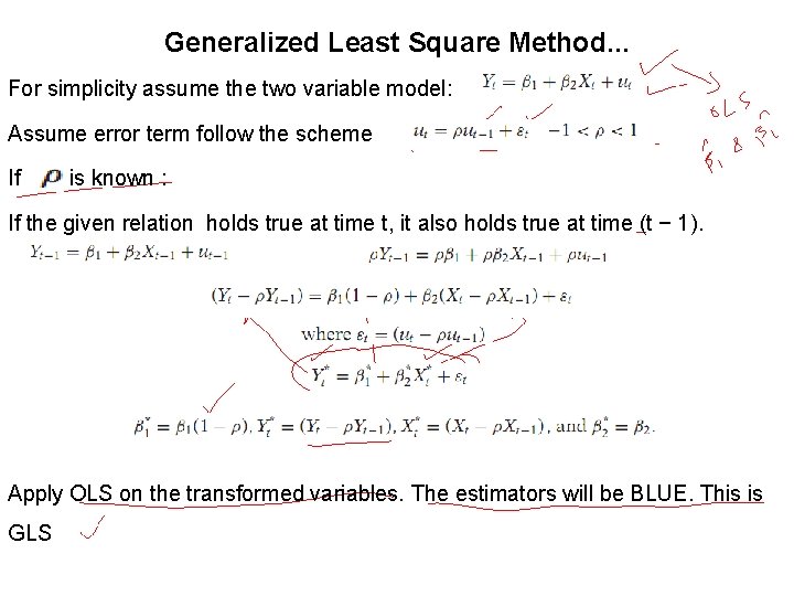 Generalized Least Square Method. . . For simplicity assume the two variable model: Assume