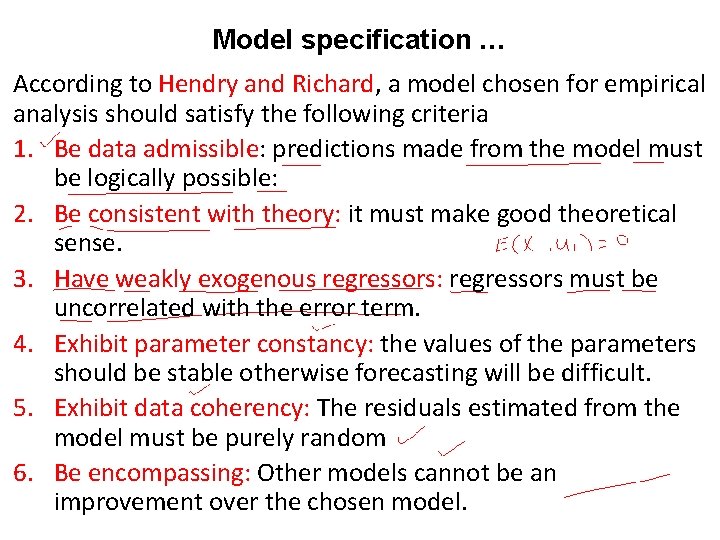 Model specification … According to Hendry and Richard, a model chosen for empirical analysis