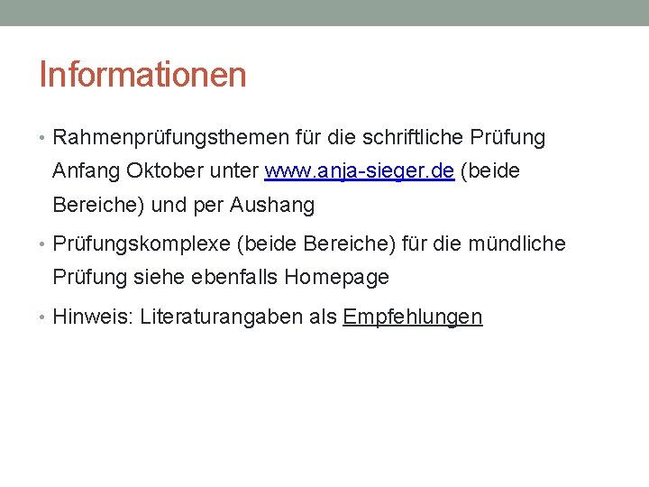 Informationen • Rahmenprüfungsthemen für die schriftliche Prüfung Anfang Oktober unter www. anja-sieger. de (beide