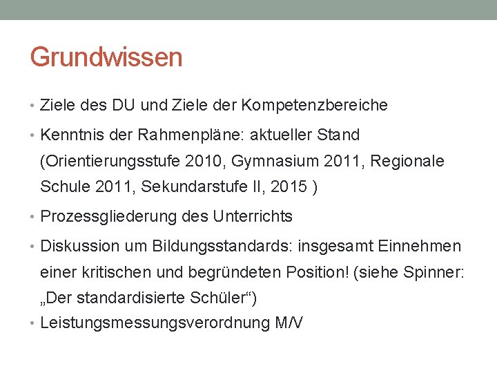 Grundwissen • Ziele des DU und Ziele der Kompetenzbereiche • Kenntnis der Rahmenpläne: aktueller