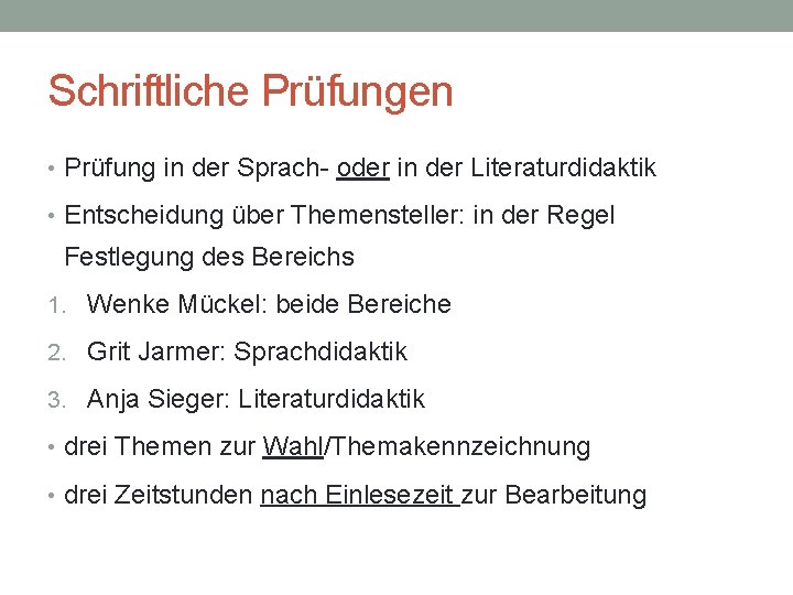 Schriftliche Prüfungen • Prüfung in der Sprach- oder in der Literaturdidaktik • Entscheidung über Schriftliche Prüfungen • Prüfung in der Sprach- oder in der Literaturdidaktik • Entscheidung über