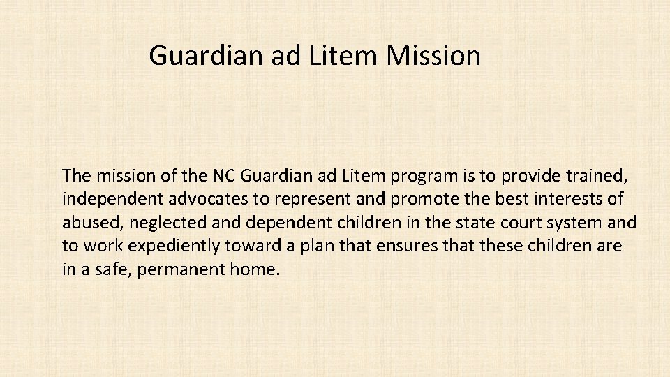 Guardian ad Litem Mission The mission of the NC Guardian ad Litem program is