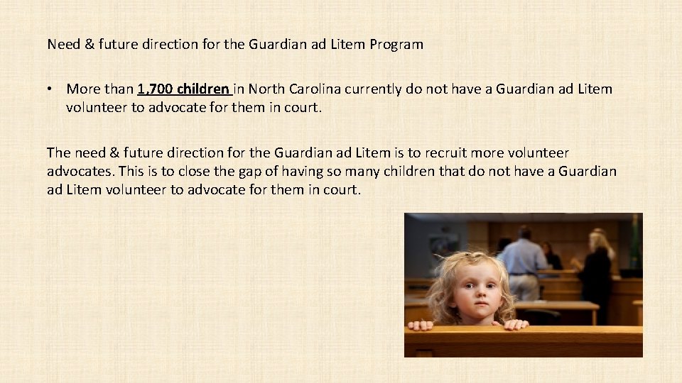 Need & future direction for the Guardian ad Litem Program • More than 1,