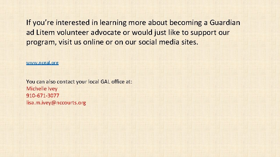 If you’re interested in learning more about becoming a Guardian ad Litem volunteer advocate