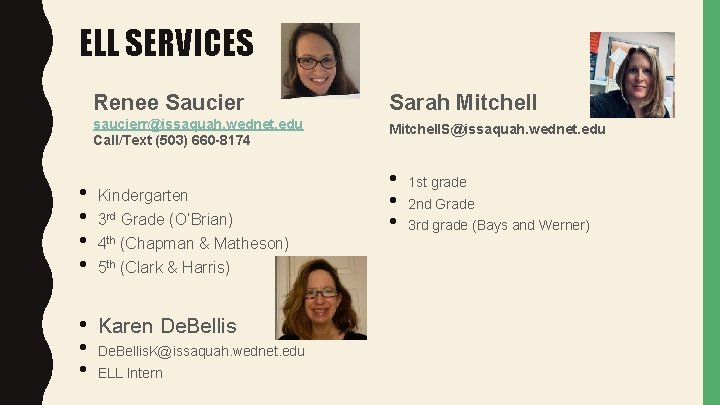 ELL SERVICES • • Renee Saucier Sarah Mitchell saucierr@issaquah. wednet. edu Call/Text (503) 660