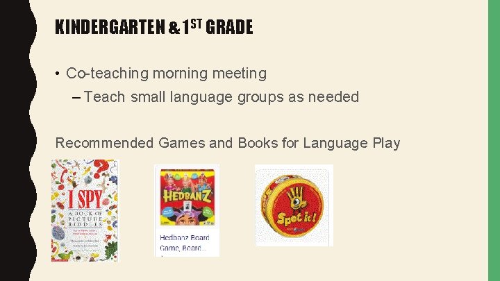 KINDERGARTEN & 1 ST GRADE • Co-teaching morning meeting – Teach small language groups