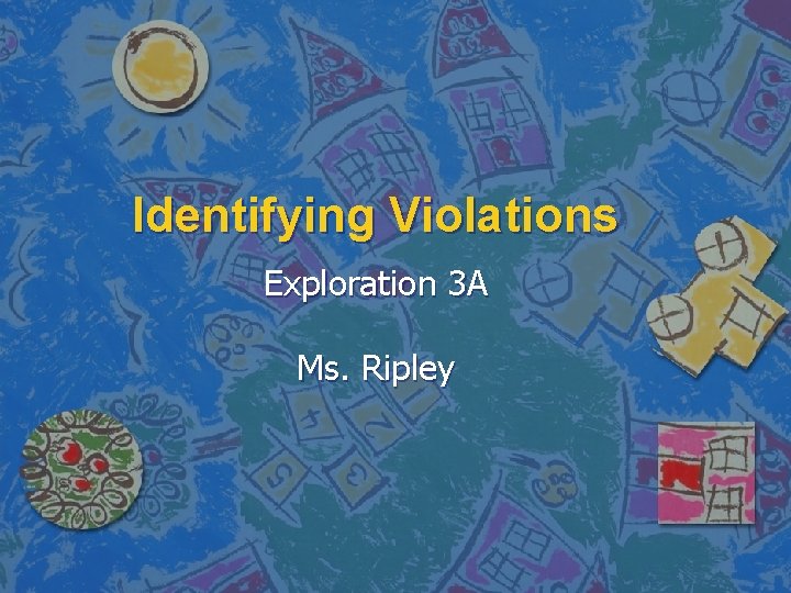 Identifying Violations Exploration 3 A Ms. Ripley 