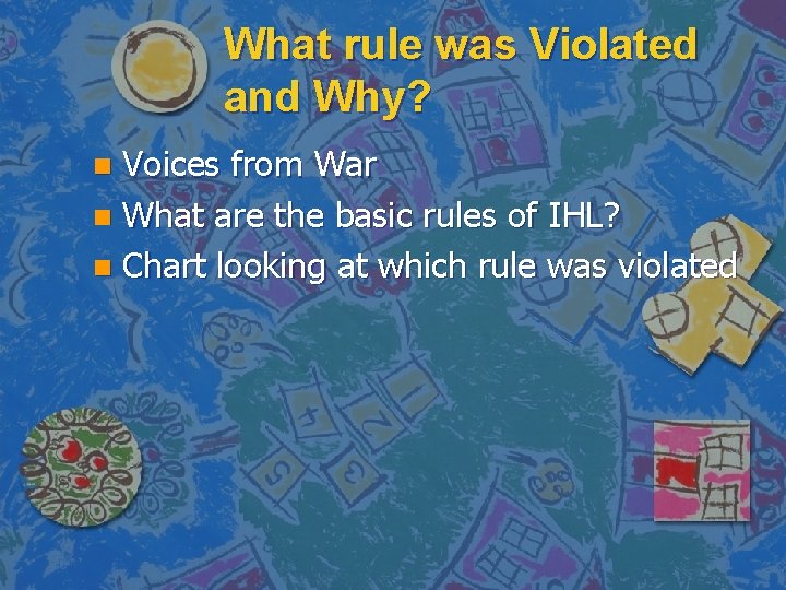 What rule was Violated and Why? Voices from War n What are the basic