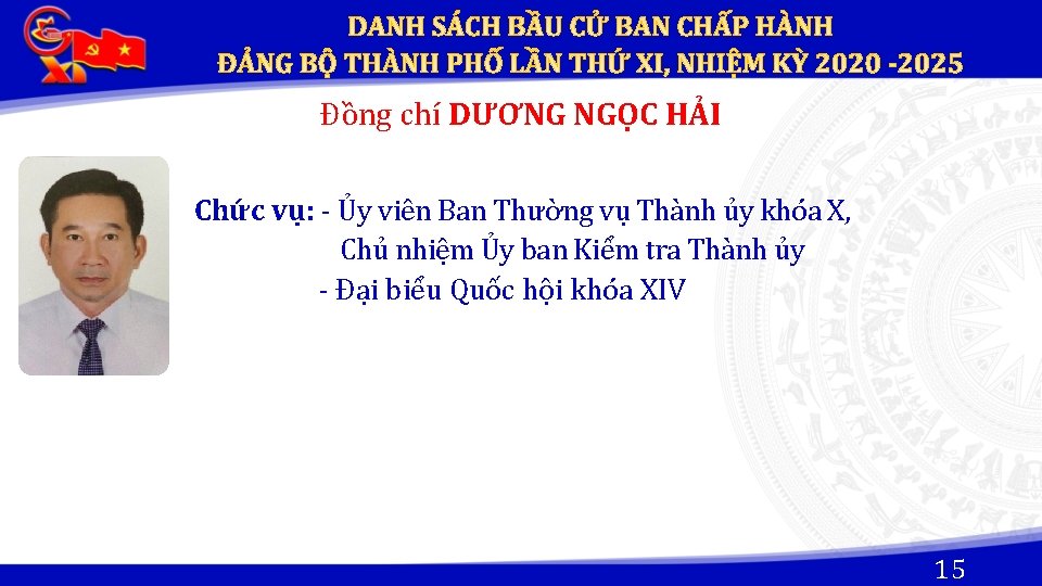 Đồng chí DƯƠNG NGỌC HẢI Chức vụ: - Ủy viên Ban Thường vụ Thành