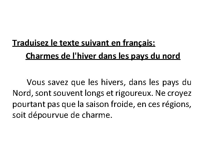 Traduisez le texte suivant en français: Charmes de l'hiver dans les pays du nord