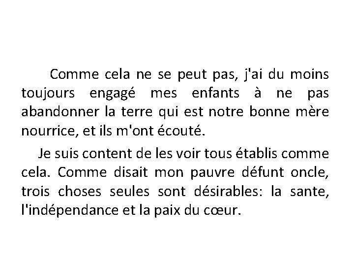 Comme cela ne se peut pas, j'ai du moins toujours engagé mes enfants à