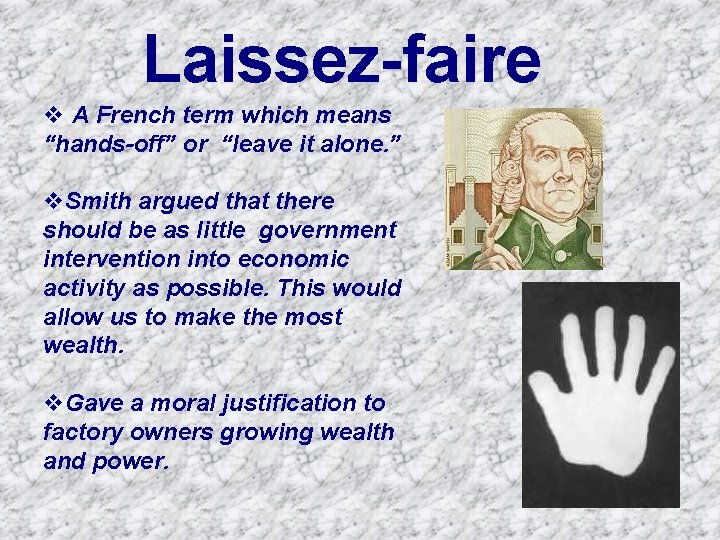 Laissez-faire v A French term which means “hands-off” or “leave it alone. ” v.