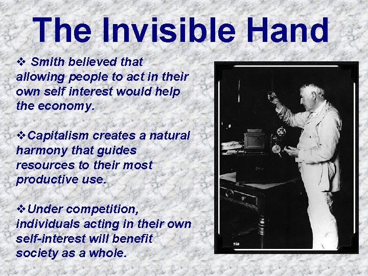 The Invisible Hand v Smith believed that allowing people to act in their own